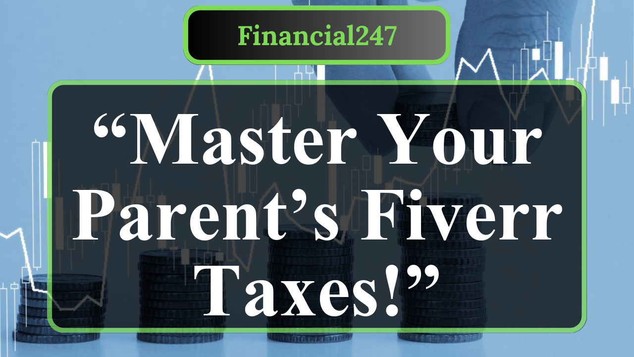 How to File Taxes for Your Parent’s Fiverr Side Hustle