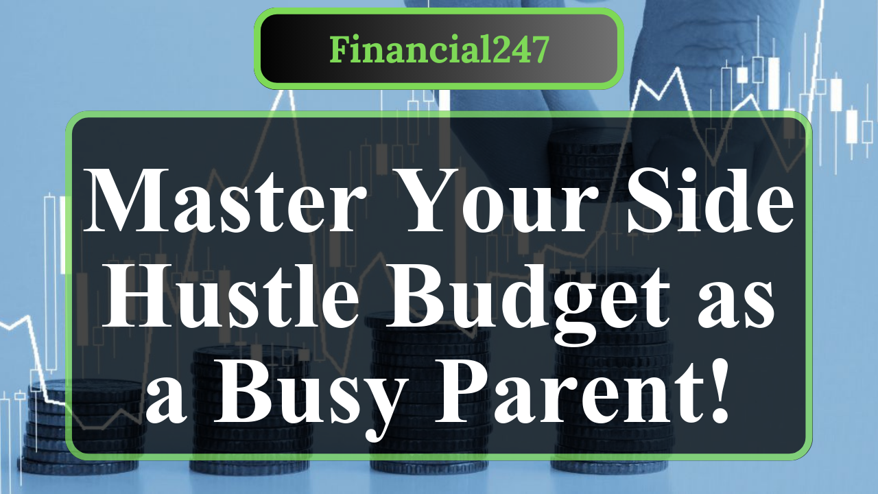 How to Create a Monthly Budget for a Parent’s Side Hustle