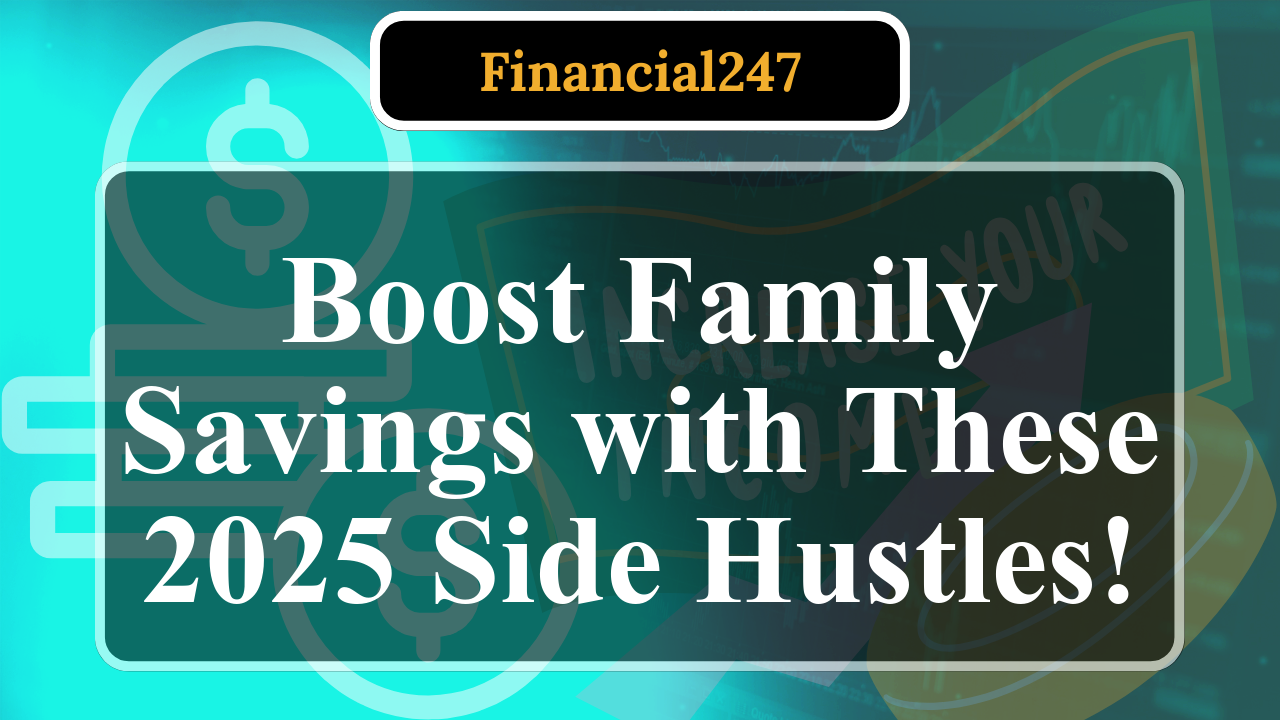 How to Save for Family Goals with Side Hustle Income in 2025