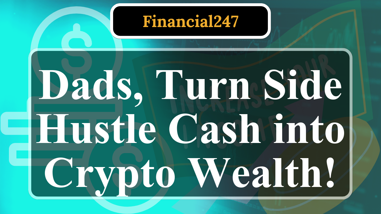 Can Stay-at-Home Dads Profit from Crypto Using Side Hustle Income?
