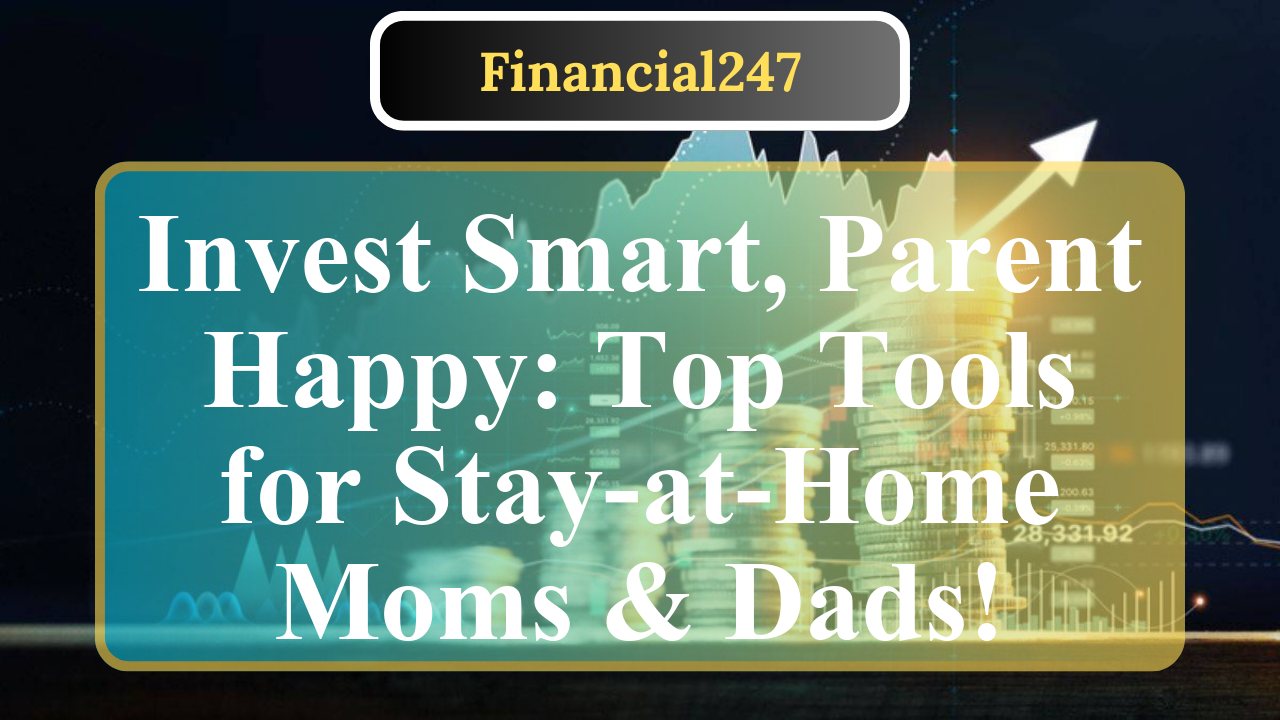 What Are the Best Investment Tools for Stay-at-Home Parents?
