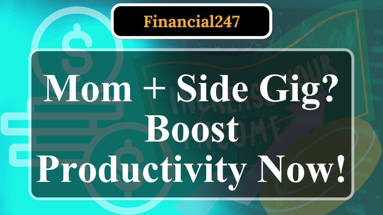 How to Stay Productive as a Stay-at-Home Mom with a Side Gig