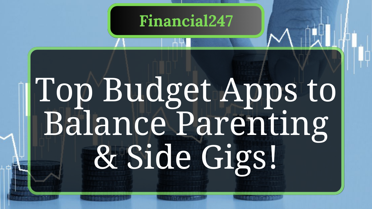 What Are the Best Budget Apps for Parents with Side Gigs in 2025?