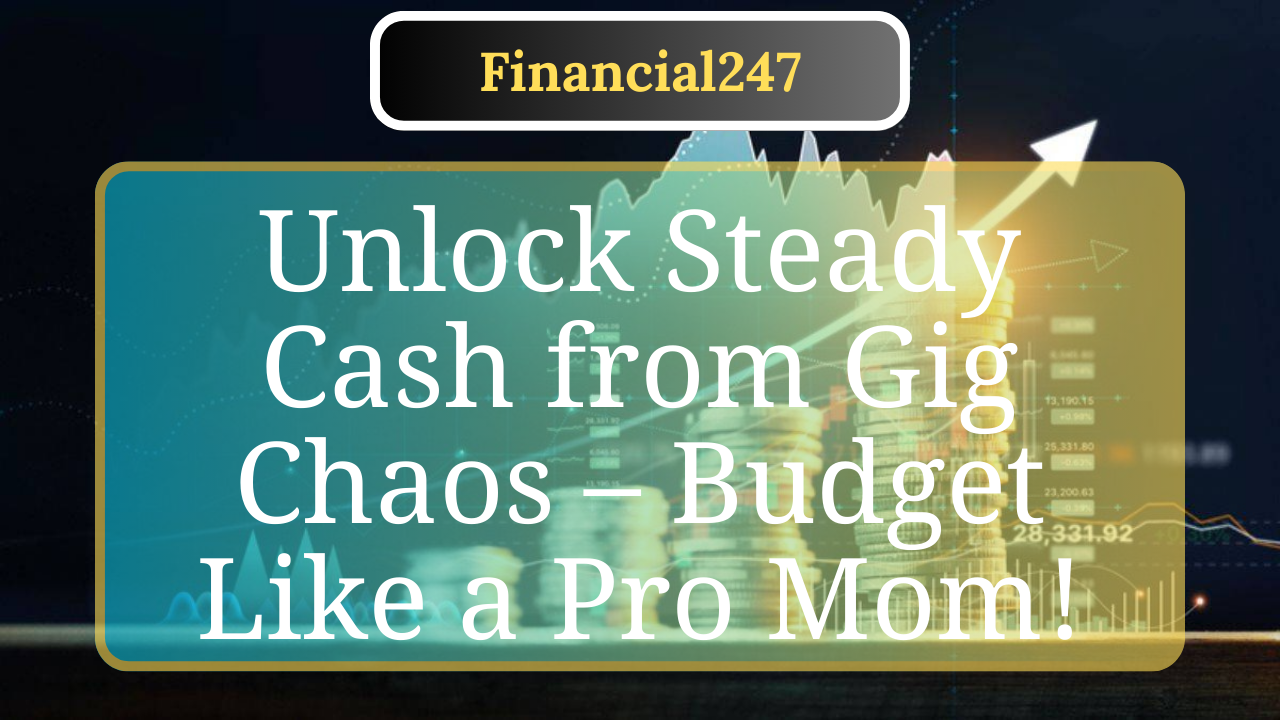 What Is a Flexible Budget for Stay-at-Home Moms with Gigs?