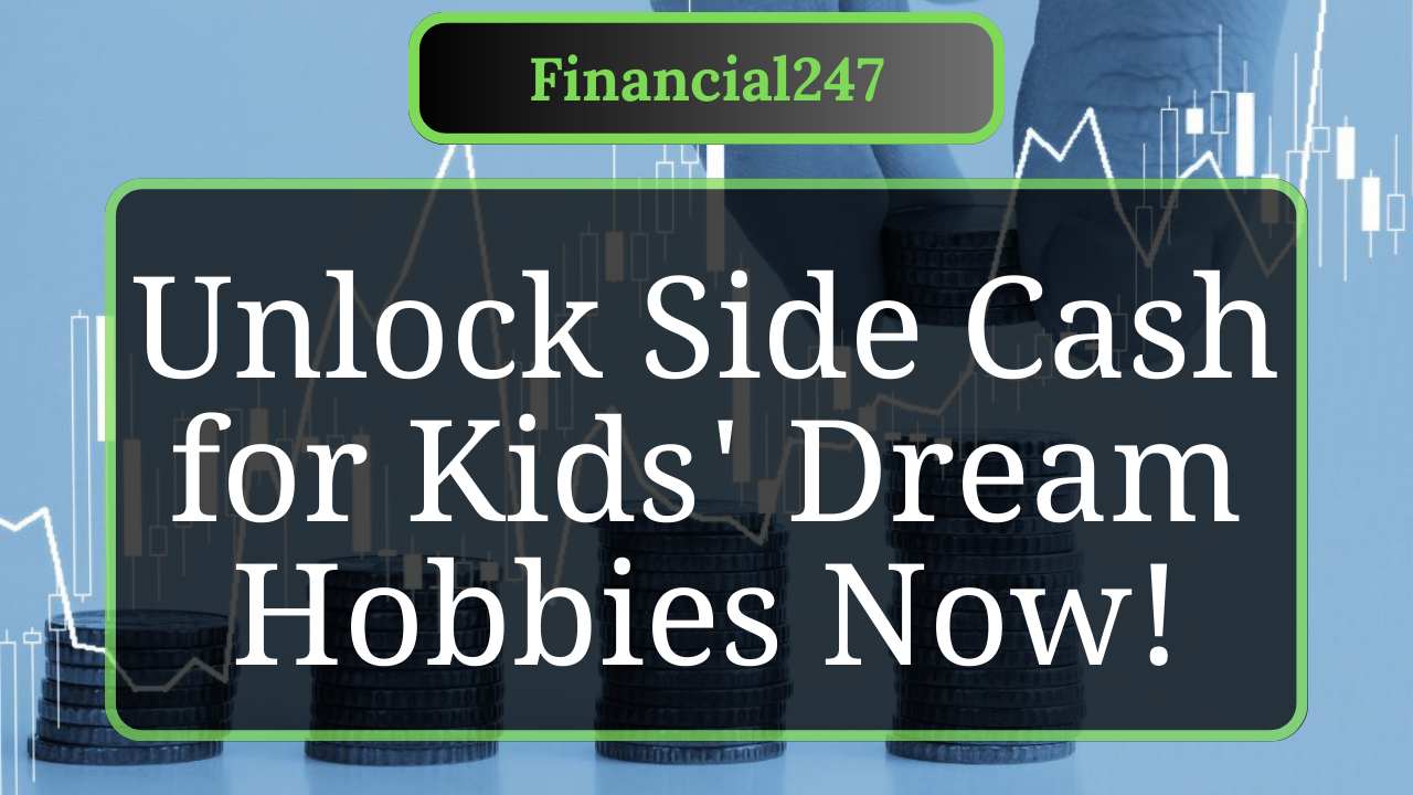 How Parents Can Turn Side Hustle Earnings into Fun Funds for Children’s Interests